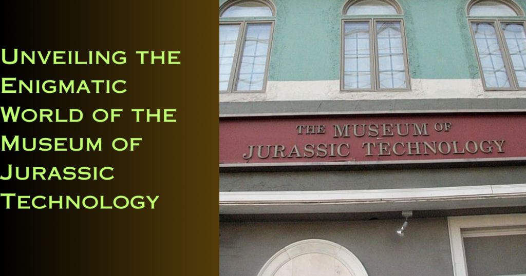 museum of jurassic technology